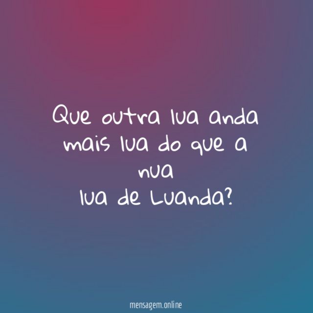 Que outra lua anda mais lua do que a
