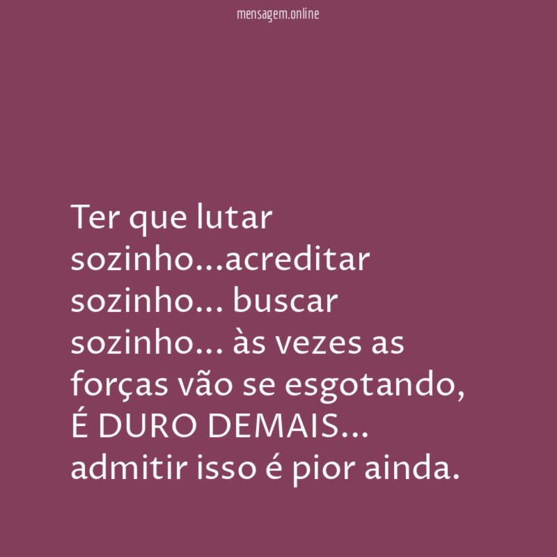 Ter que lutar sozinho