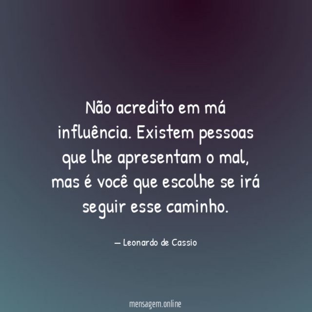Não acredito em má influência