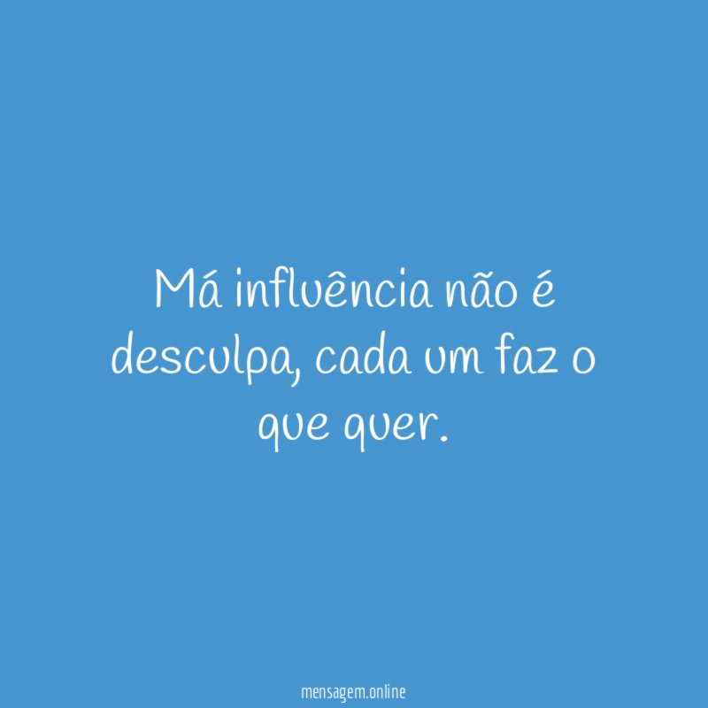 Má influência não é desculpa