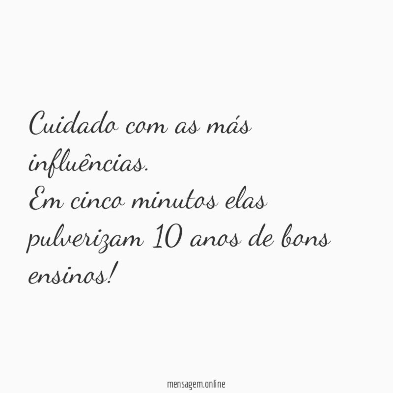 Cuidado com as más influências