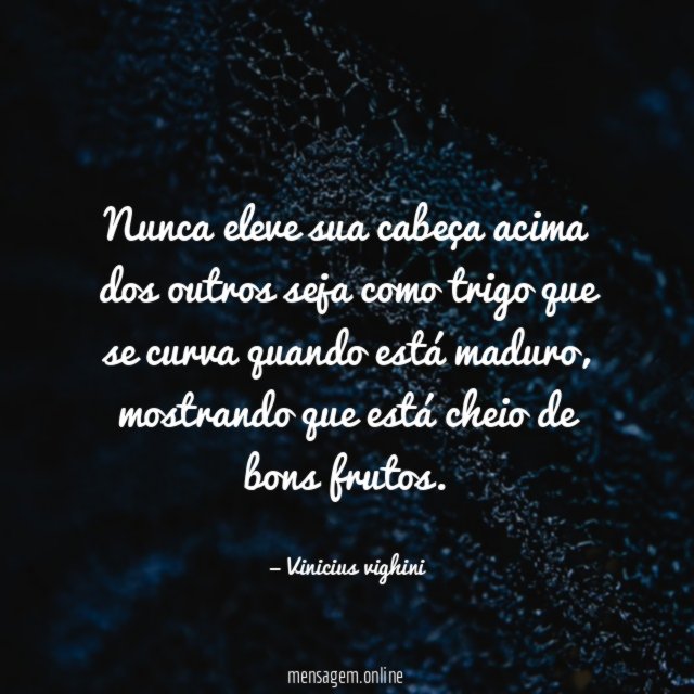 Nunca eleve sua cabeça acima dos outros seja