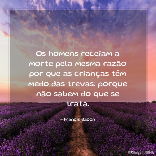 Os homens receiam a morte pela mesma razão
