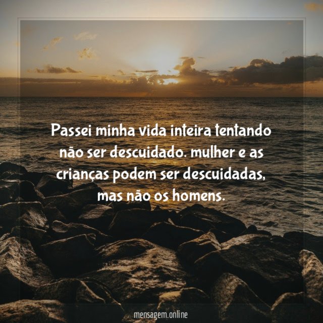 Passei minha vida inteira tentando não ser descuidado