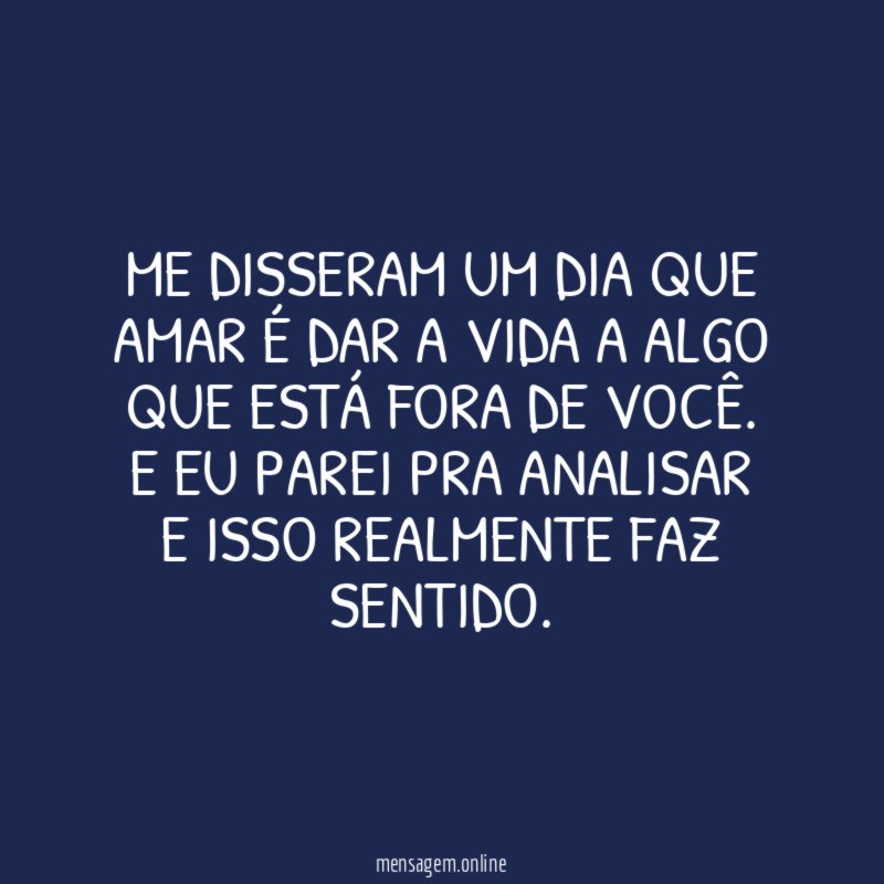 Me disseram um dia que AMAR é dar