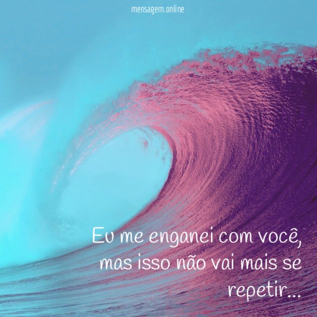 Eu me enganei com você
