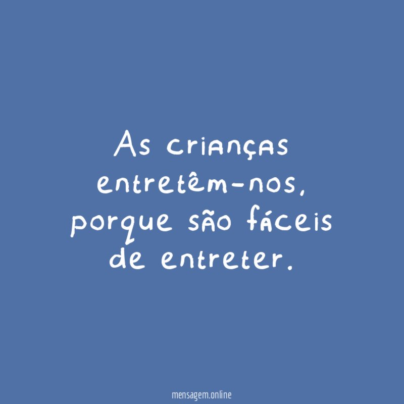 As crianças entretêm-nos
