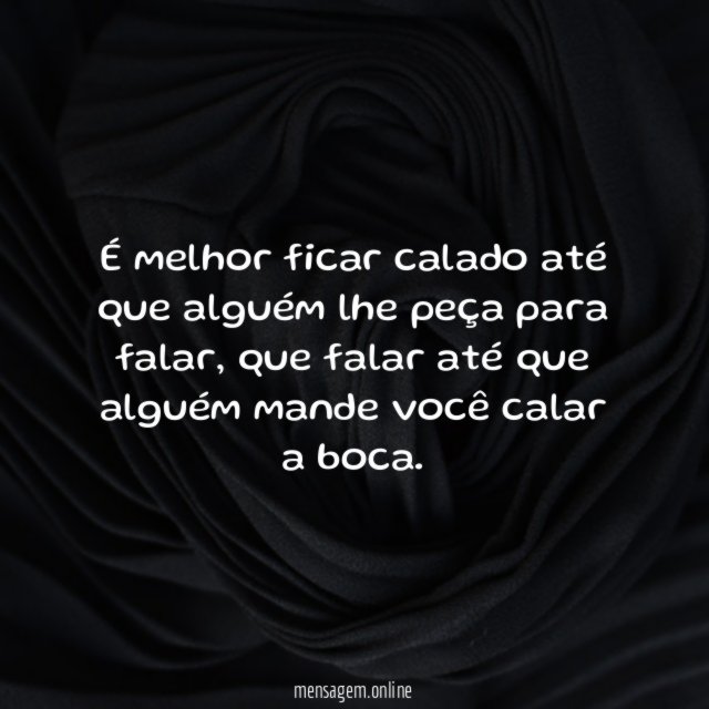 É melhor ficar calado até que alguém lhe peça para falar