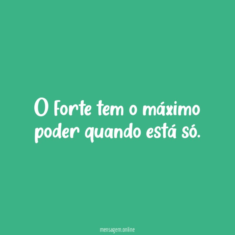 O forte tem o máximo poder quando está só