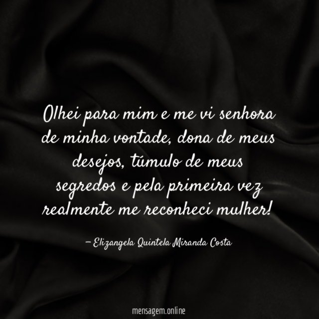 olhei para mim e me vi senhora de minha vontade