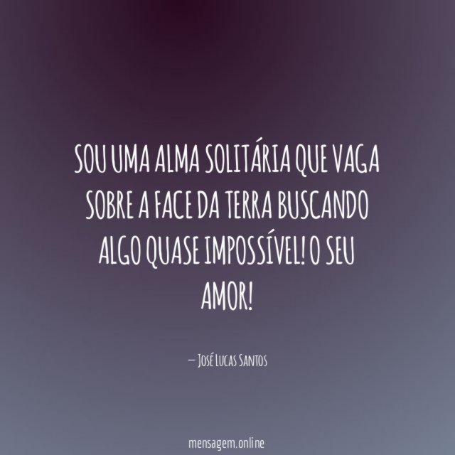 Sou uma alma solitária que vaga sobre a