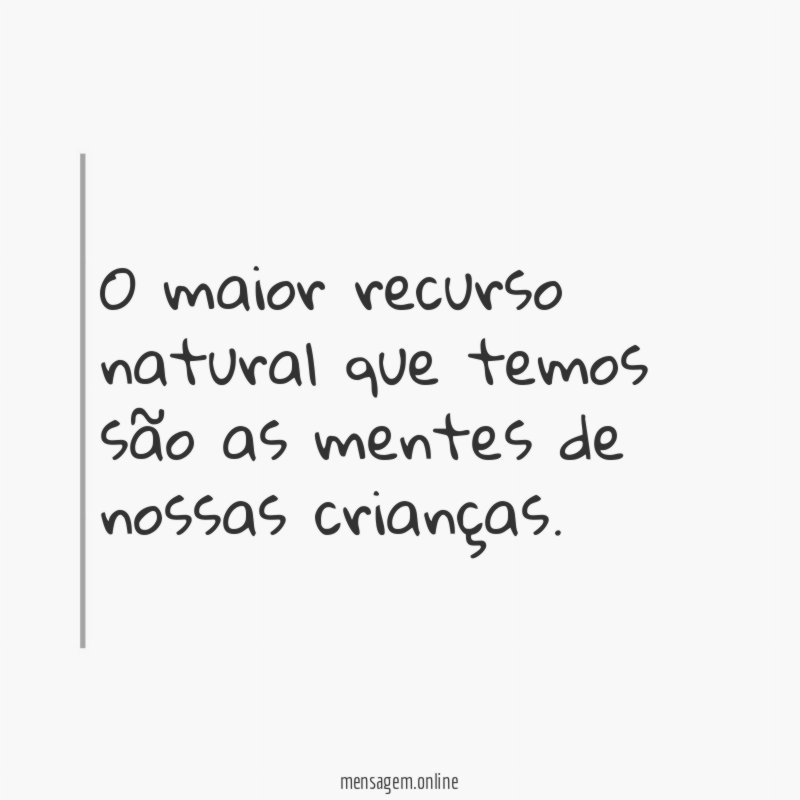 O maior recurso natural que temos são as