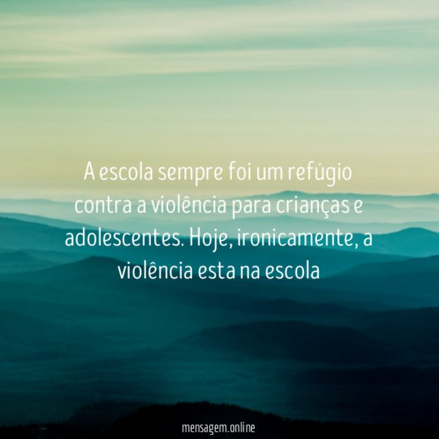 A escola sempre foi um refúgio contra a