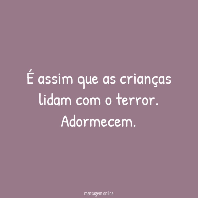É assim que as crianças lidam com o terror