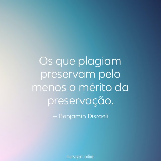 Os que plagiam preservam pelo menos o mérito da preservação