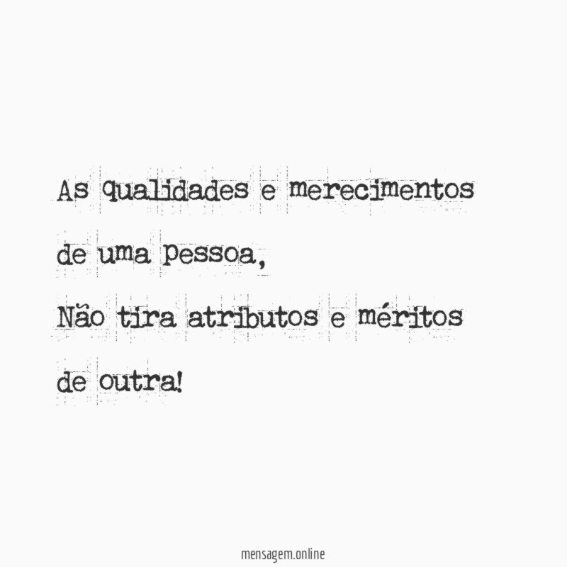 As qualidades e merecimentos de uma pessoa