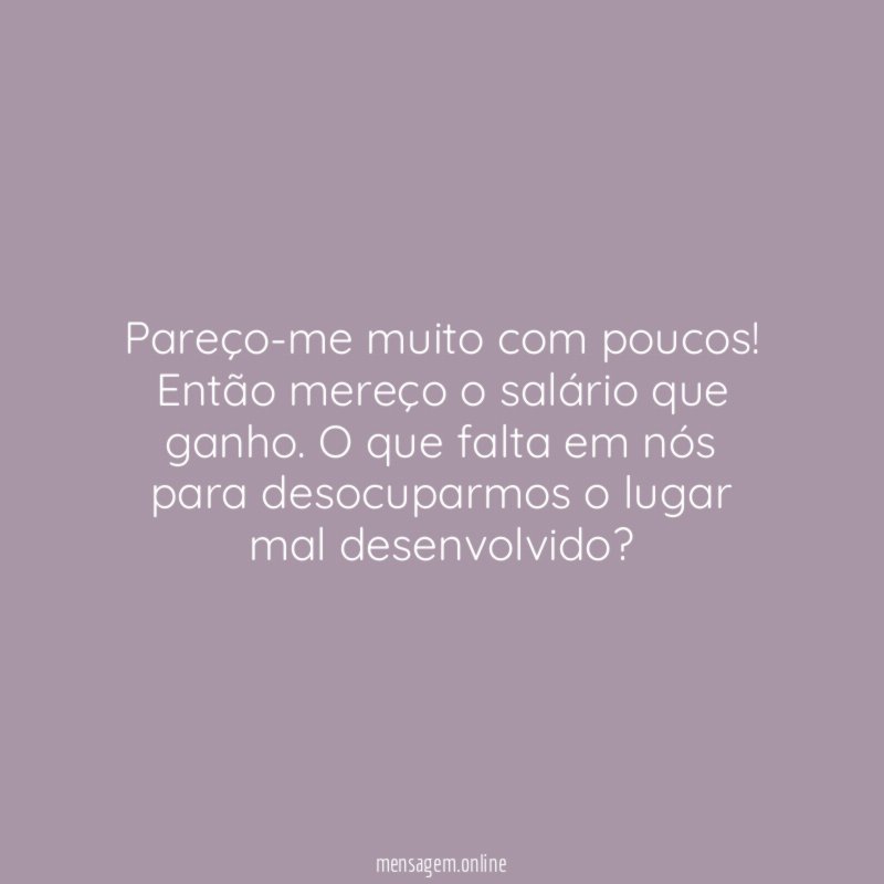 Pareço-me muito com poucos