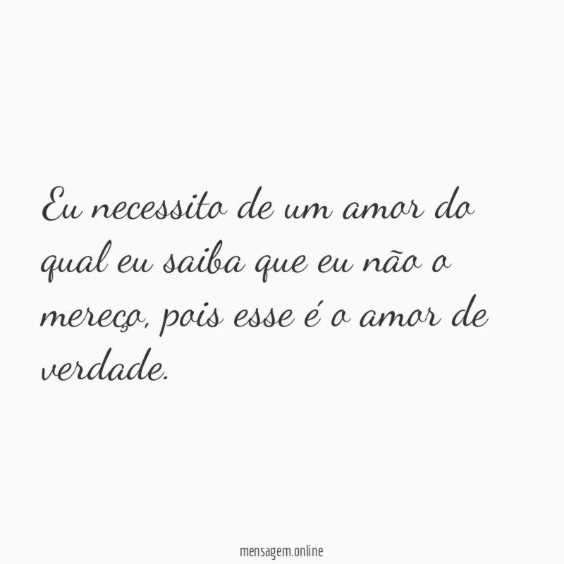 Eu necessito de um amor do qual eu