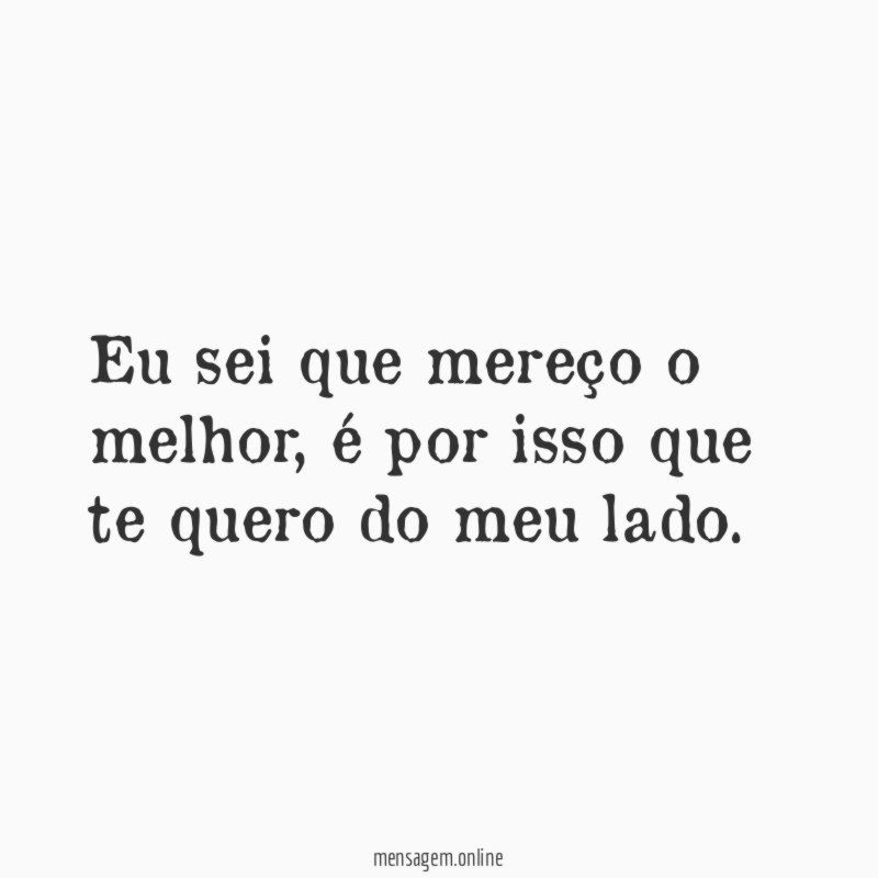 Eu sei que mereço o melhor