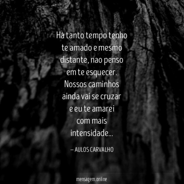 Há tanto tempo tenho te amado e mesmo distante