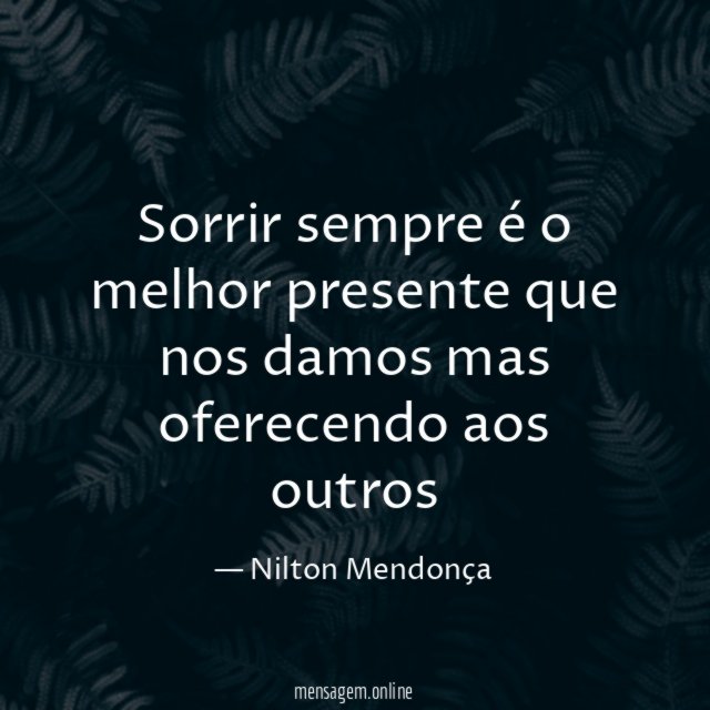Sorrir sempre é o melhor presente que nos damos mas oferecendo aos outros