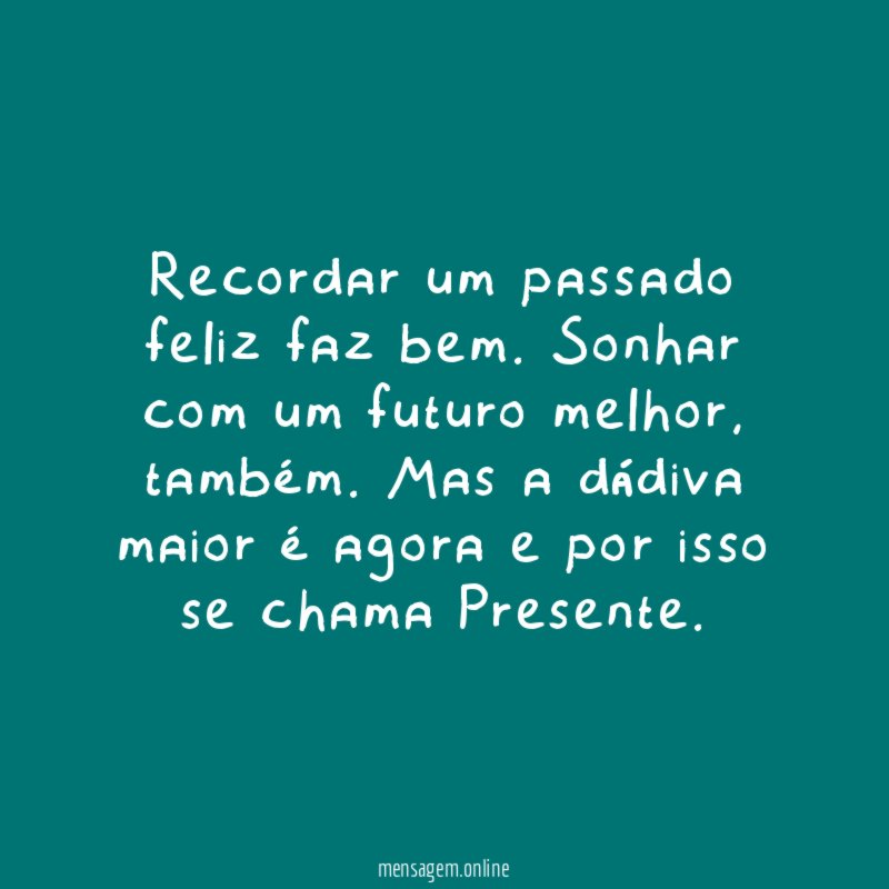 Recordar um passado feliz faz bem