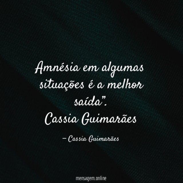 Amnésia em algumas situações é a melhor saída”