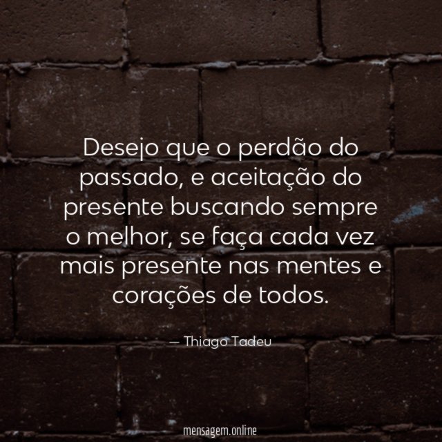 Desejo que o perdão do passado