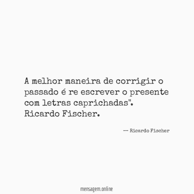 A melhor maneira de corrigir o passado é