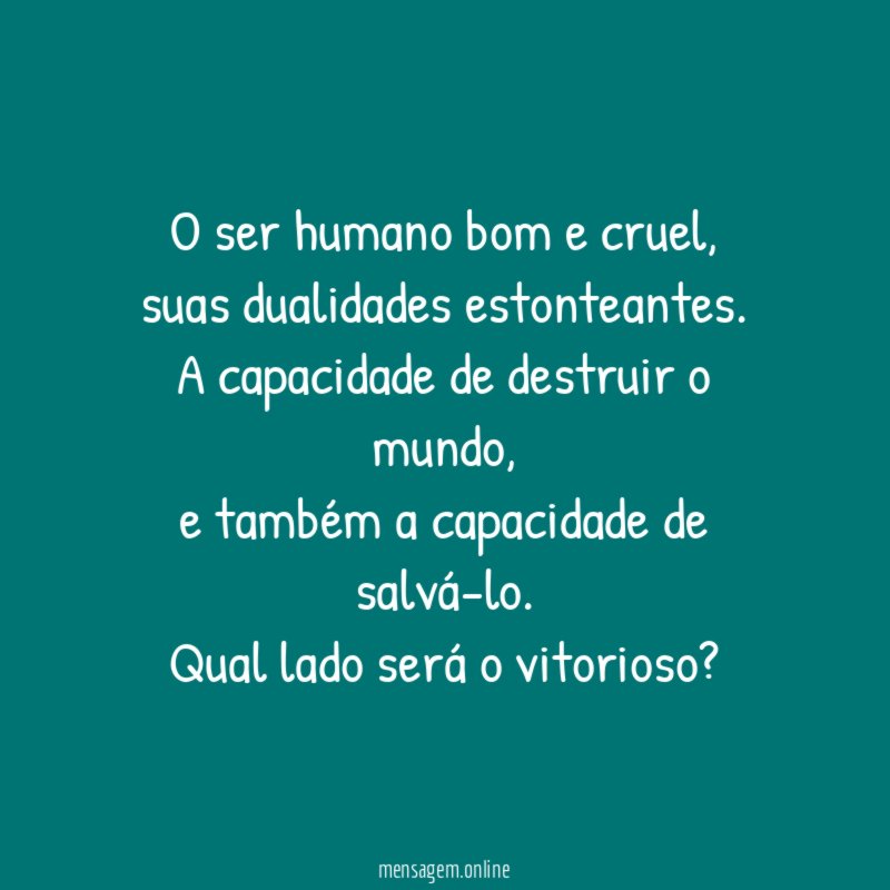 O ser humano bom e cruel