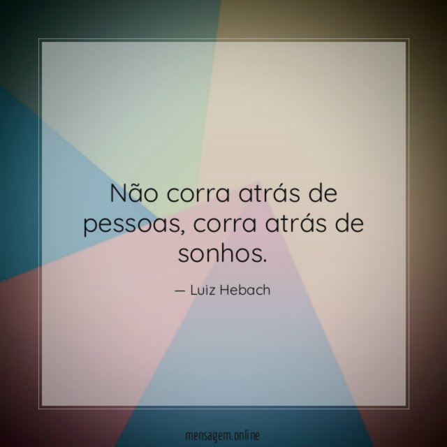 Não corra atrás de pessoas