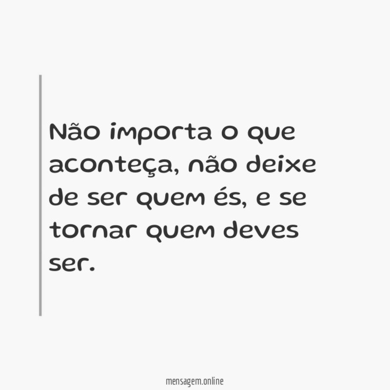 Não importa o que aconteça