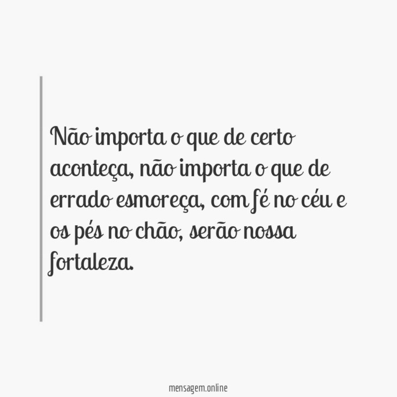 Não importa o que de certo aconteça