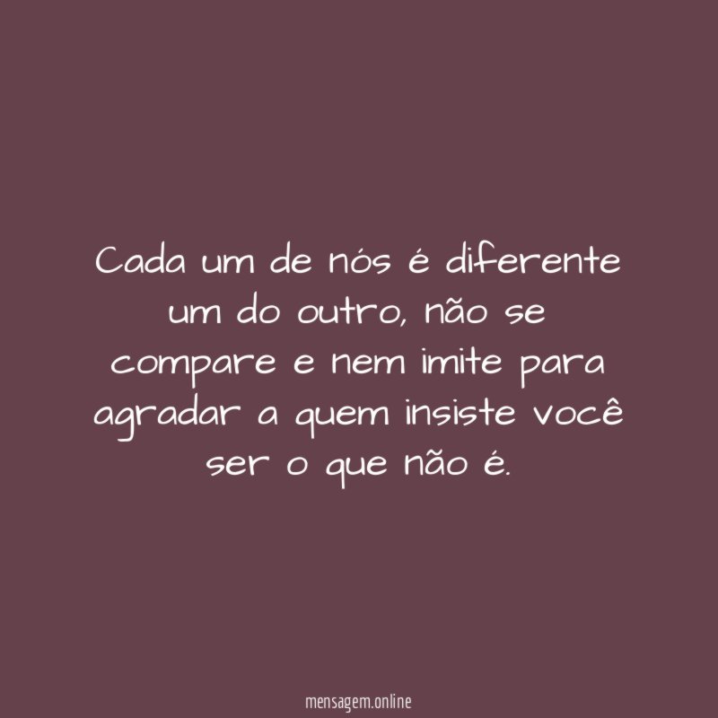 Cada um de nós é diferente um do outro