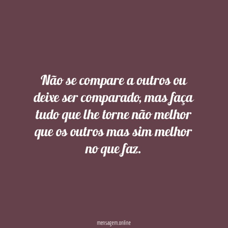Não se compare a outros ou deixe ser comparado