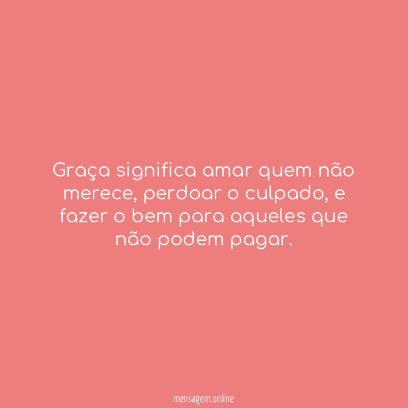 Graça significa amar quem não merece