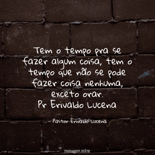Tem o tempo pra se fazer algum coisa