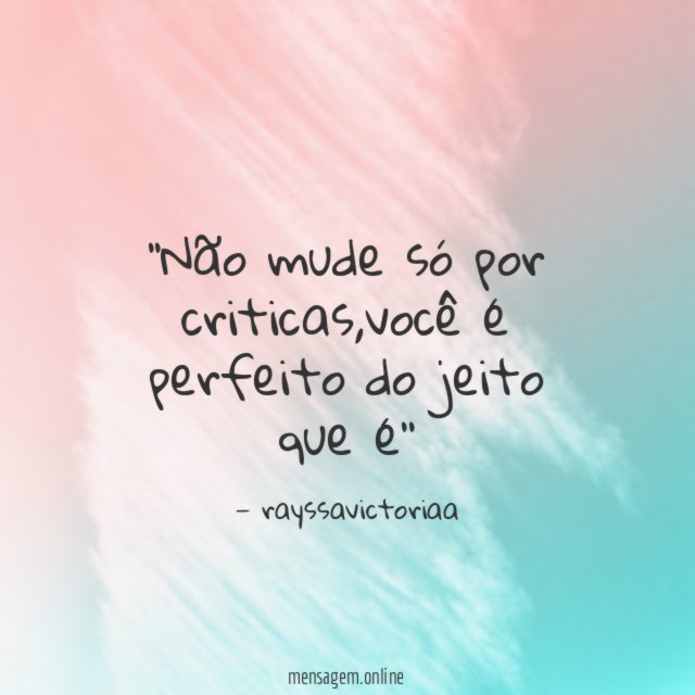 'Não mude só por criticas