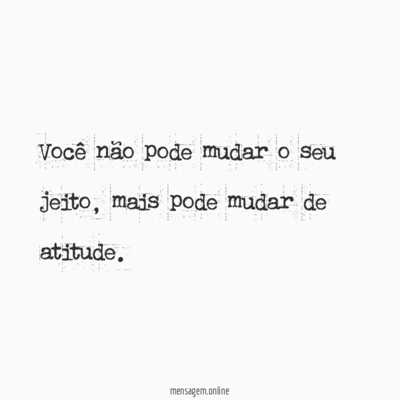 Você não pode mudar o seu jeito