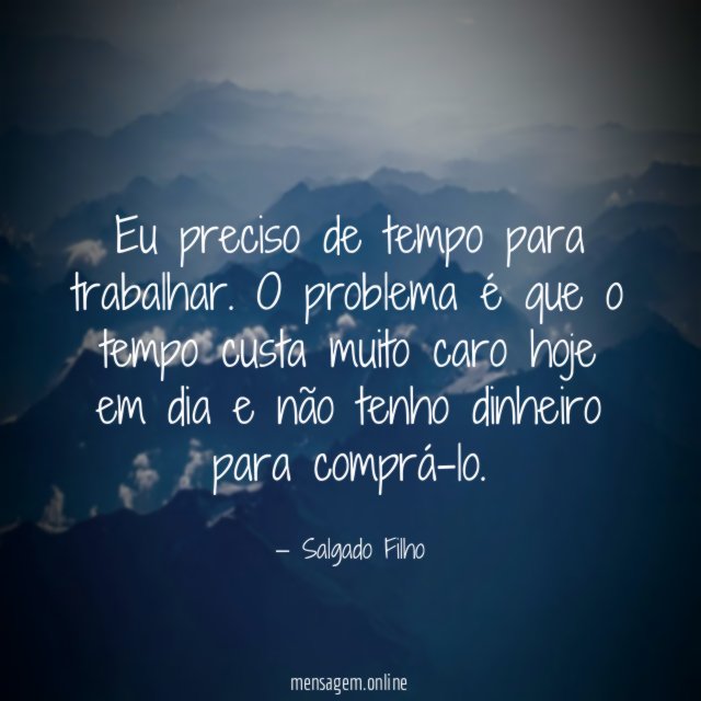 Eu preciso de tempo para trabalhar