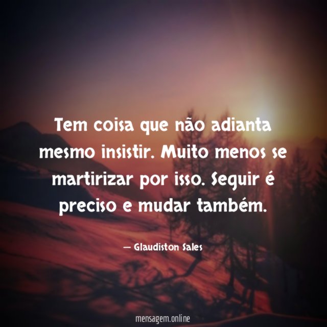 Tem coisa que não adianta mesmo insistir