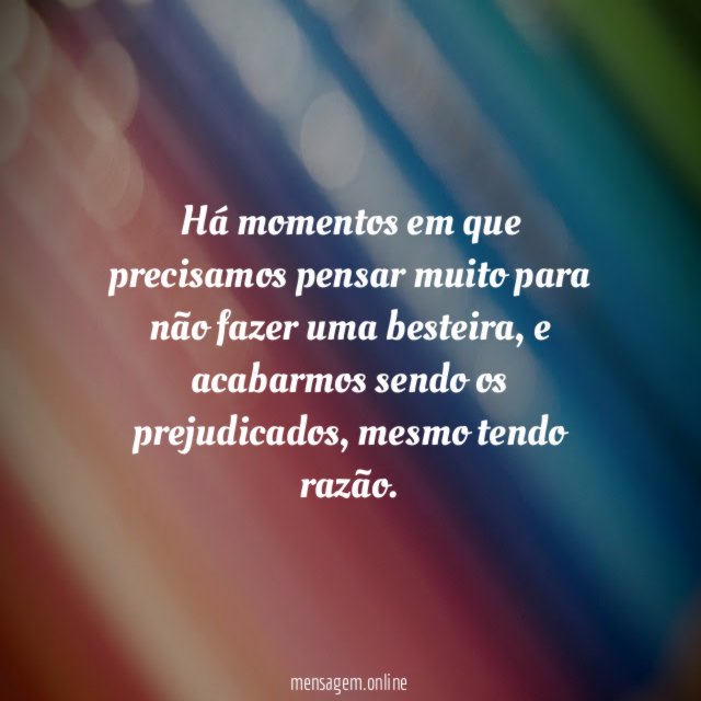 Há momentos em que precisamos pensar muito para