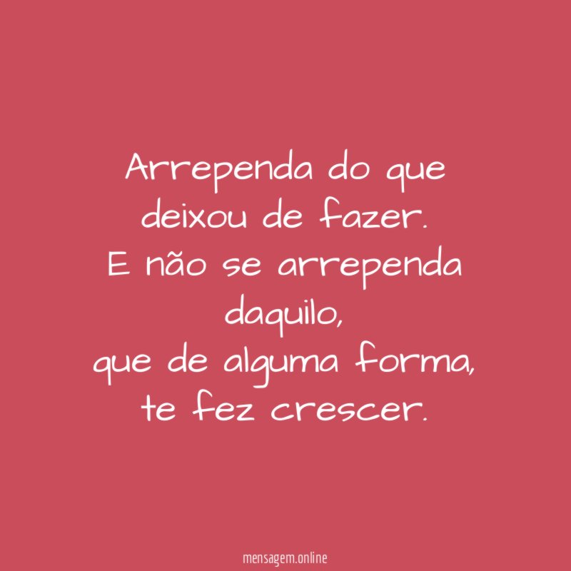 Arrependa do que deixou de fazer