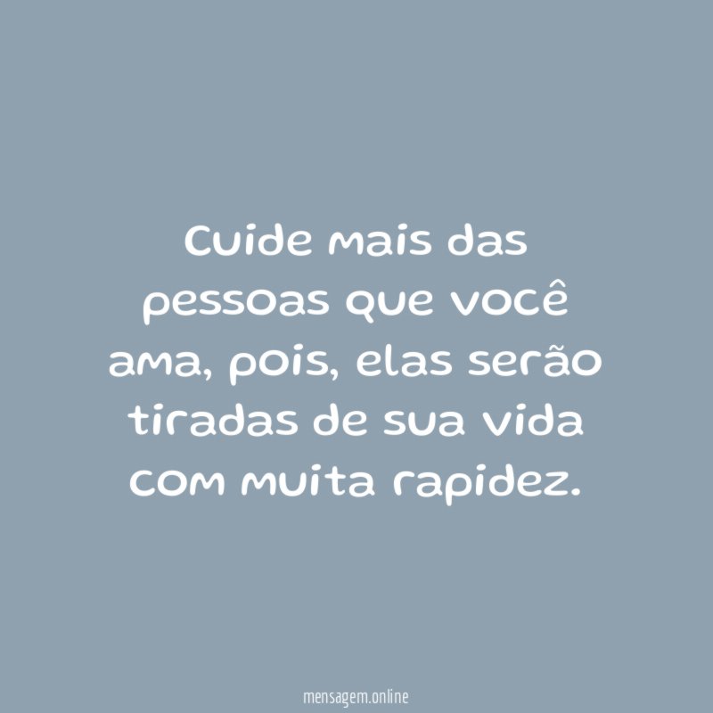 Cuide mais das pessoas que você ama