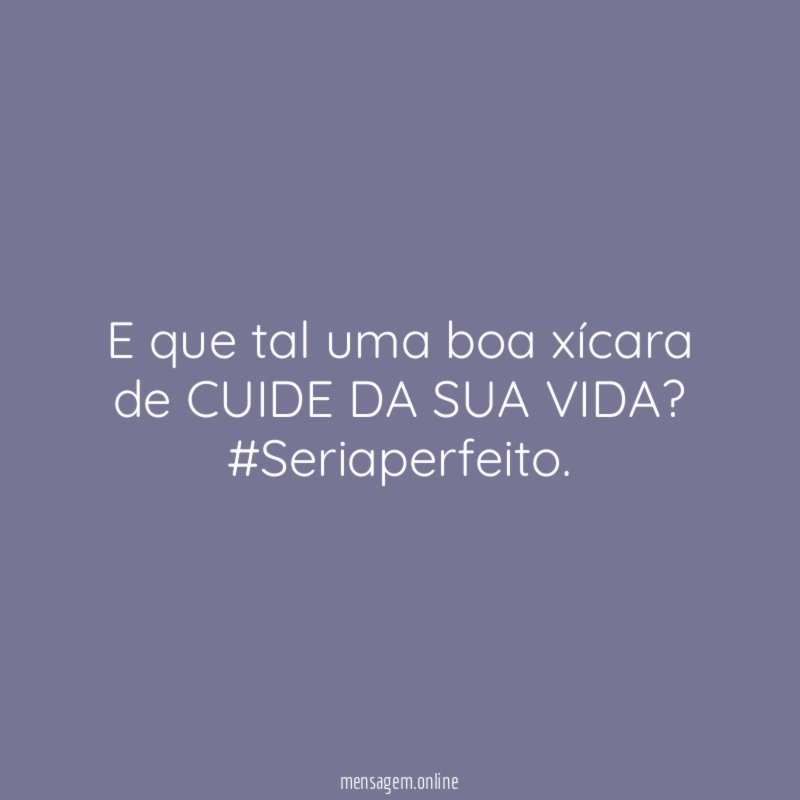 E que tal uma boa xícara de CUIDE DA SUA VIDA?