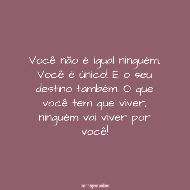 Você não é igual ninguém