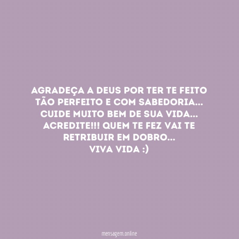 AGRADEÇA A DEUS POR TER TE FEITO TÃO