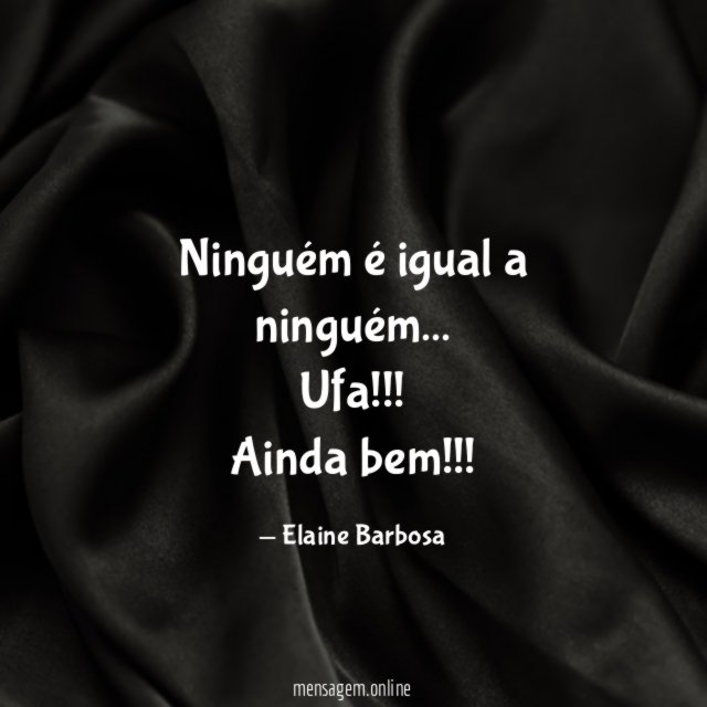 Ninguém é igual a ninguém