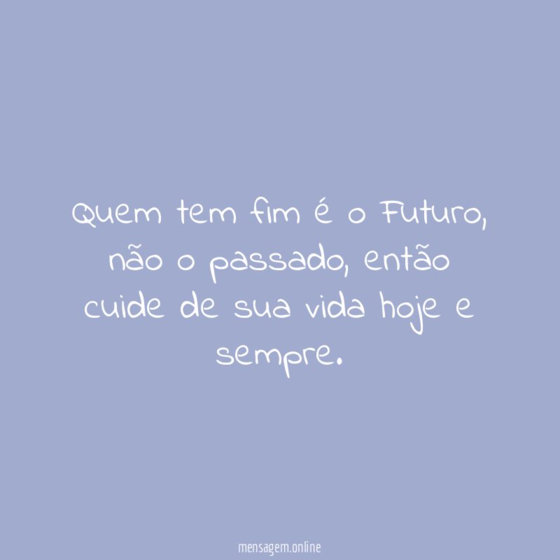 Quem tem fim é o Futuro