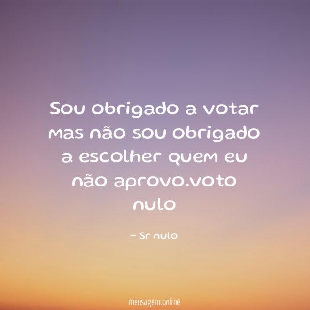 Sou obrigado a votar mas não sou obrigado